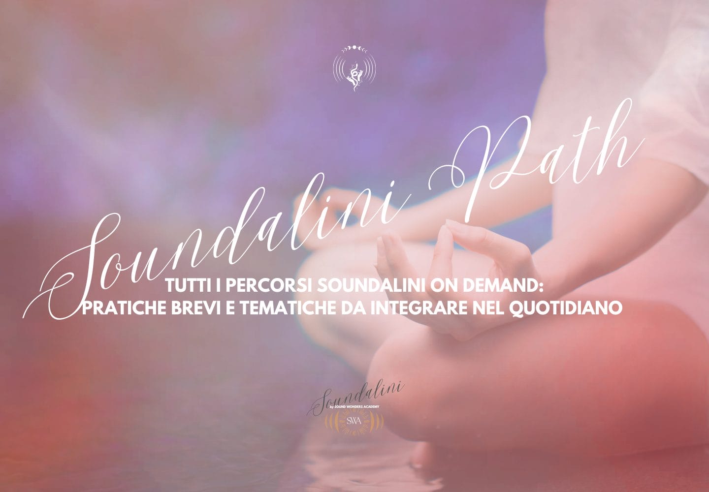 Soundalini Path – Lezioni brevi e percorsi on demand